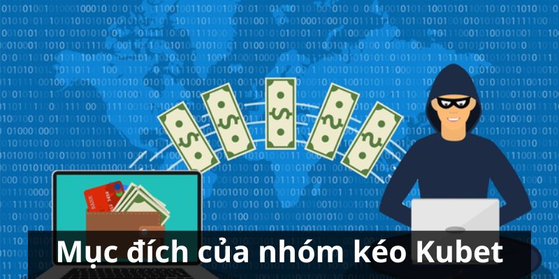 Mục đích khi thành lập hội kéo Kubet