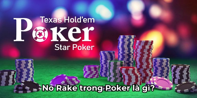 No Rake trong Poker là gì?